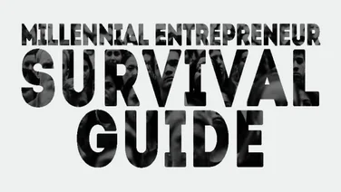 Survival Guide for the Millennial Entrepreneur