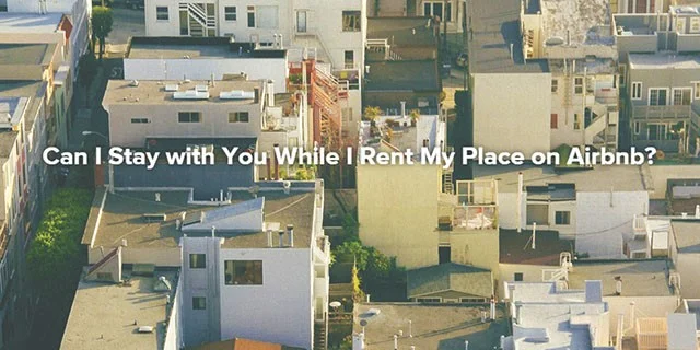Can I Stay with You While I Rent My Place on Airbnb?